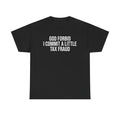 God Forbid Tax Fraud Tee